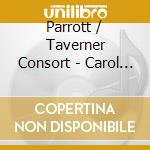 Parrott / Taverner Consort - Carol Album 2 cd