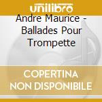 Andre Maurice - Ballades Pour Trompette cd