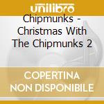 Chipmunks - Christmas With The Chipmunks 2 cd