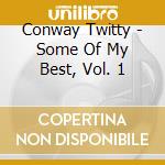 Conway Twitty - Some Of My Best, Vol. 1 cd