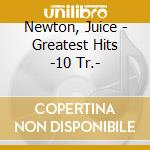 Newton, Juice - Greatest Hits -10 Tr.- cd musicale di Newton, Juice