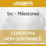 Src - Milestones cd musicale di Src