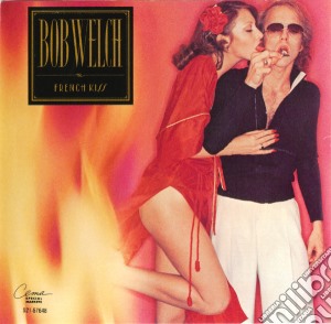 Bob Welch - French Kiss cd musicale di Bob Welch