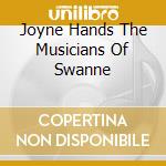 Joyne Hands The Musicians Of Swanne cd