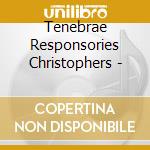 Tenebrae Responsories Christophers -
