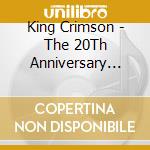 King Crimson - The 20Th Anniversary Album cd musicale di King Crimson