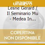 Lesne Gerard / Il Seminario Mu - Medea In Corinto / Soffri / Et cd