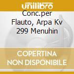 Conc.per Flauto, Arpa Kv 299 Menuhin cd musicale di MOZART