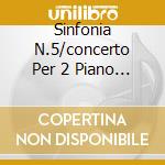 Sinfonia N.5/concerto Per 2 Piano Or cd