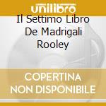 Il Settimo Libro De Madrigali Rooley cd