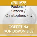 Poulenc / Sixteen / Christophers - Figure Humaine / Motets / Lauds St Anthony Padua cd musicale di POULENC