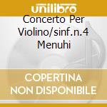 Concerto Per Violino/sinf.n.4 Menuhi cd musicale di NIELSEN