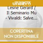 Lesne Gerard / Il Seminario Mu - Vivaldi: Salve Regina cd musicale di VIVALDI