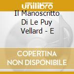 Il Manoscritto Di Le Puy Vellard - E cd musicale di AUTORI VARI