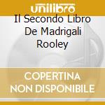 Il Secondo Libro De Madrigali Rooley cd