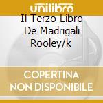 Il Terzo Libro De Madrigali Rooley/k cd