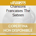 Chansons Francaises The Sixteen cd musicale di POULENC