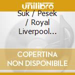 Suk / Pesek / Royal Liverpool Philharmonic Orch - Ripening Op 34 / Praga Op 25 cd