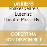 Shakespeare's Lutenist: Theatre Music By Robert Johnson