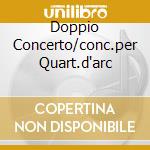 Doppio Concerto/conc.per Quart.d'arc cd