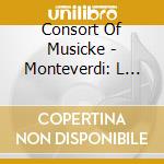 Consort Of Musicke - Monteverdi: L Ottavo Libro De cd musicale di MONTEVERDI