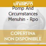 Pomp And Circumstances Menuhin - Rpo cd musicale di ELGAR