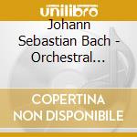 Johann Sebastian Bach - Orchestral Suites 1-3 cd musicale di Johann Sebastian Bach