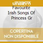 Favourite Irish Songs Of Princess Gr cd