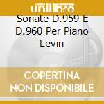 Sonate D.959 E D.960 Per Piano Levin cd