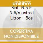Sinf. N.5 E N.6/manfred Litton - Bos cd