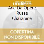 Arie Da Opere Russe Chaliapine cd musicale di VARI