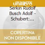 Serkin Rudolf Busch Adolf - Schubert: Trios D929 & 934 cd musicale di SCHUBERT
