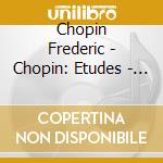 Chopin Frederic - Chopin: Etudes - Arrau