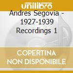 Andres Segovia - 1927-1939 Recordings 1 cd
