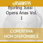 Bjorling Jussi - Opera Arias Vol. 1 cd musicale di DONIZETTI-VERDI-LEONCAVALLO EC