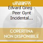 Edvard Grieg - Peer Gynt Incidental Music cd musicale di Grieg