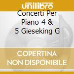Concerti Per Piano 4 & 5 Gieseking G cd musicale di BEETHOVEN