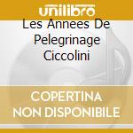 Les Annees De Pelegrinage Ciccolini cd