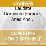 Laudate Dominum-Famous Arias And Choruses cd