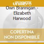 Own Brannigan - Elizabeth Harwood cd