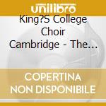 King?S College Choir Cambridge - The Sound Of King S cd musicale di King?S College Choir Cambridge