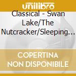 Classical - Swan Lake/The Nutcracker/Sleeping Beauty cd