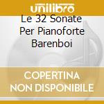 Le 32 Sonate Per Pianoforte Barenboi cd musicale di BEETHOVEN