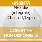 Melodie (integrale) Christoff/tzipin cd musicale di MUSSORGSKY