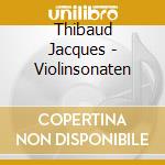 Thibaud Jacques - Violinsonaten