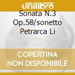 Sonata N.3 Op.58/sonetto Petrarca Li cd musicale di CHOPIN/LISZT/RAVEL/BRAHMS