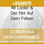 48 Lieder & Der Hirt Auf Dem Felsen cd