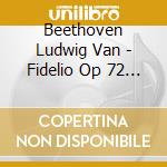 Beethoven Ludwig Van - Fidelio Op 72 (1814) (Sel) cd musicale di Beethoven Ludwig Van