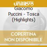 Giacomo Puccini - Tosca (Highlights) cd musicale di PUCCINI