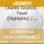 Charles Gounod - Faust (Highlights) / Various cd